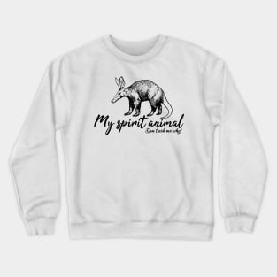 Aardvark is my spirit animal Crewneck Sweatshirt